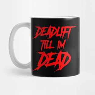 Deadlift Till I'm Dead Mug